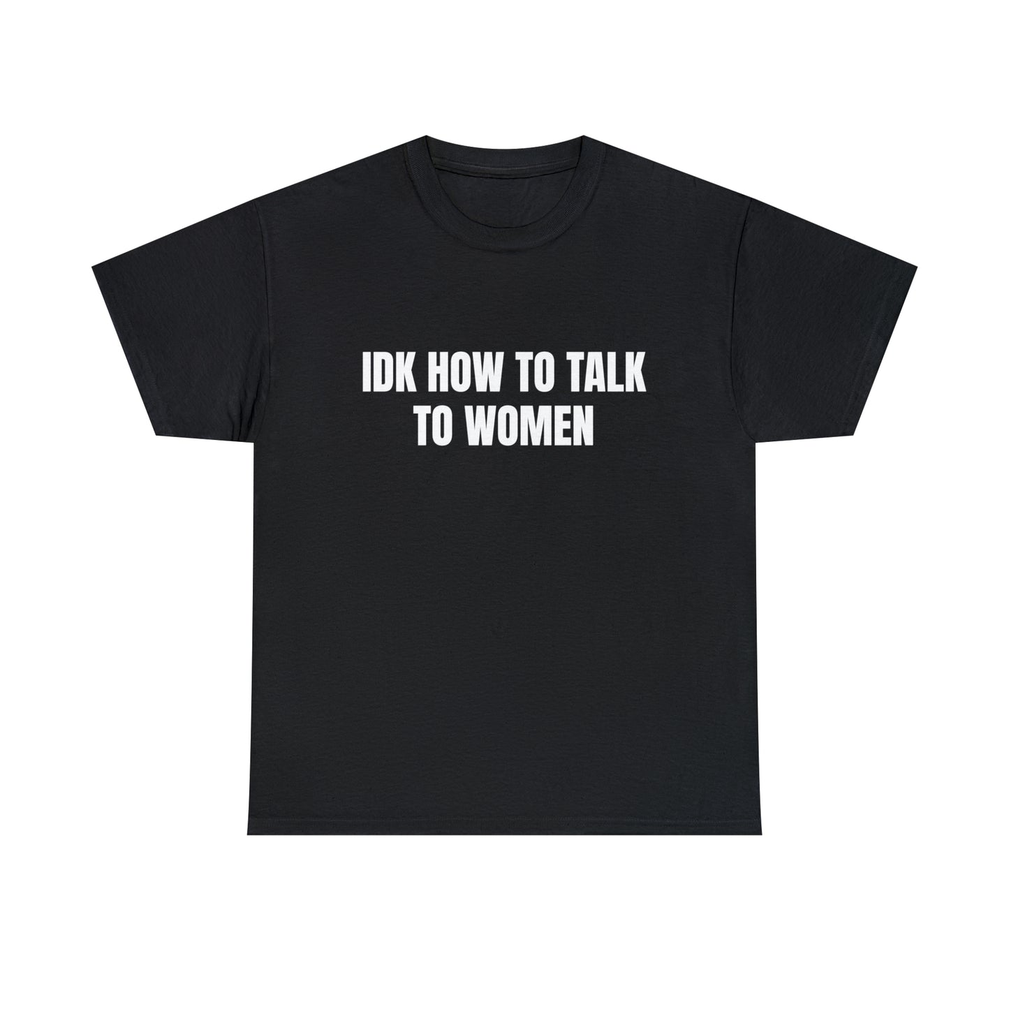 IDK How to Talk to Women