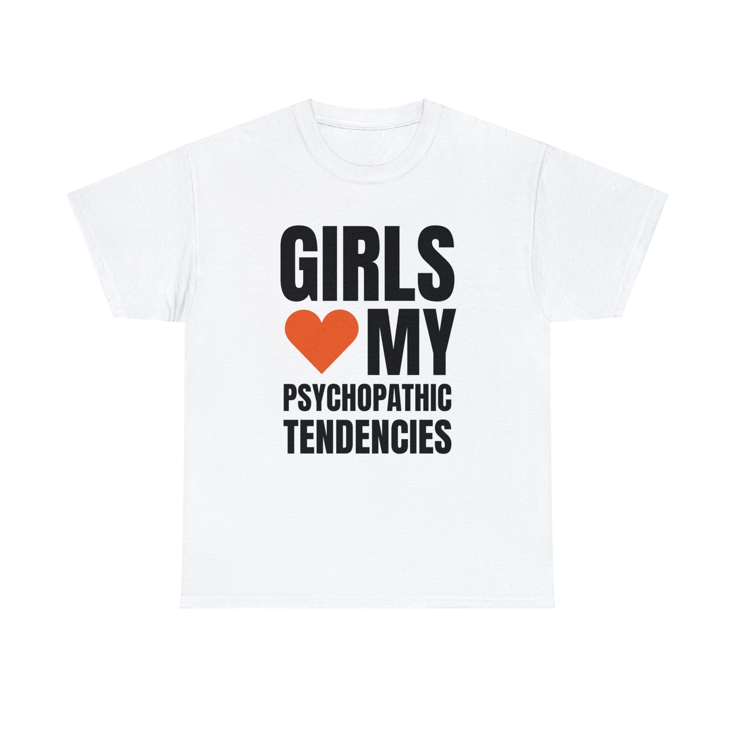 Girls Love My Psychopathic Tendencies