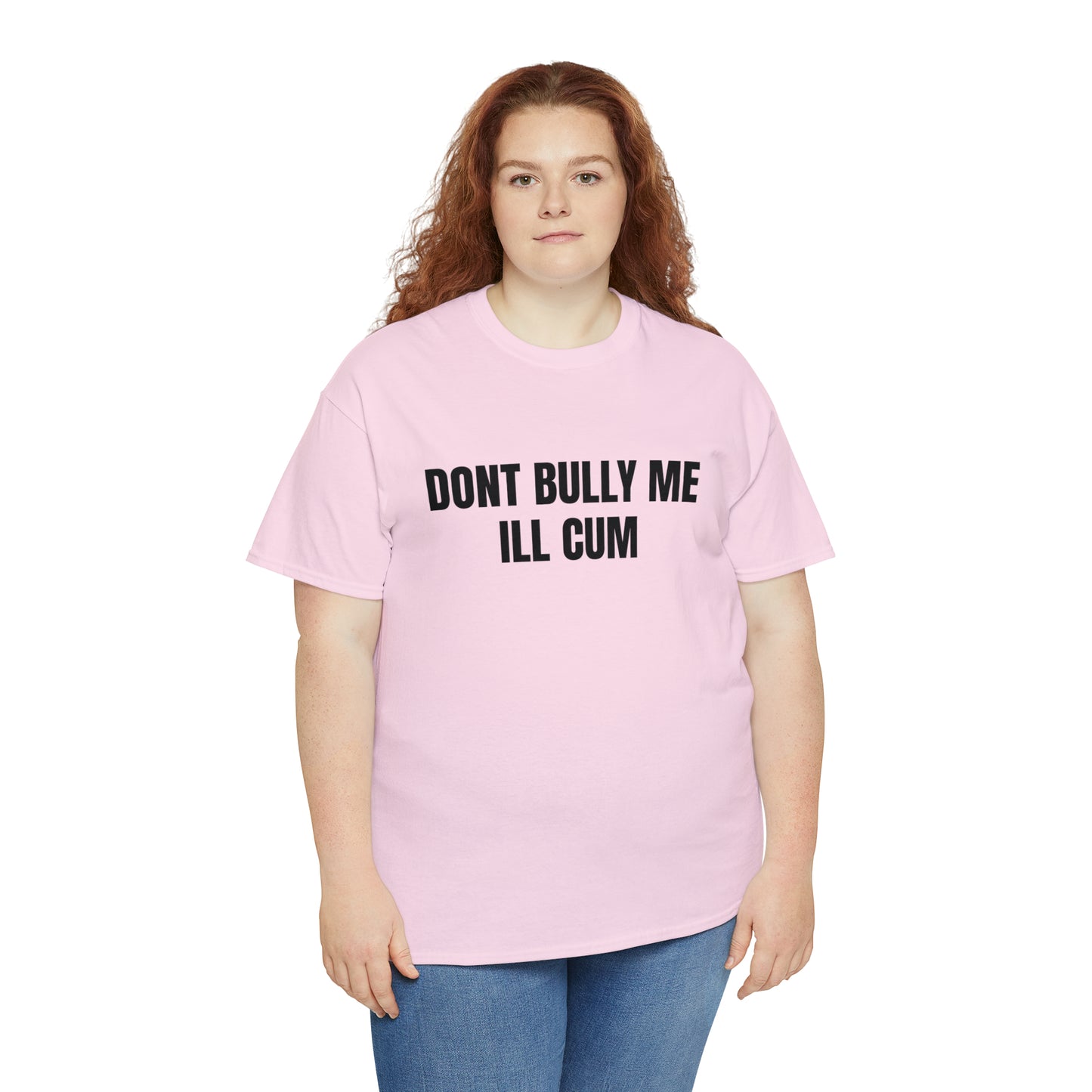 Don't Bully Me I'll Cum