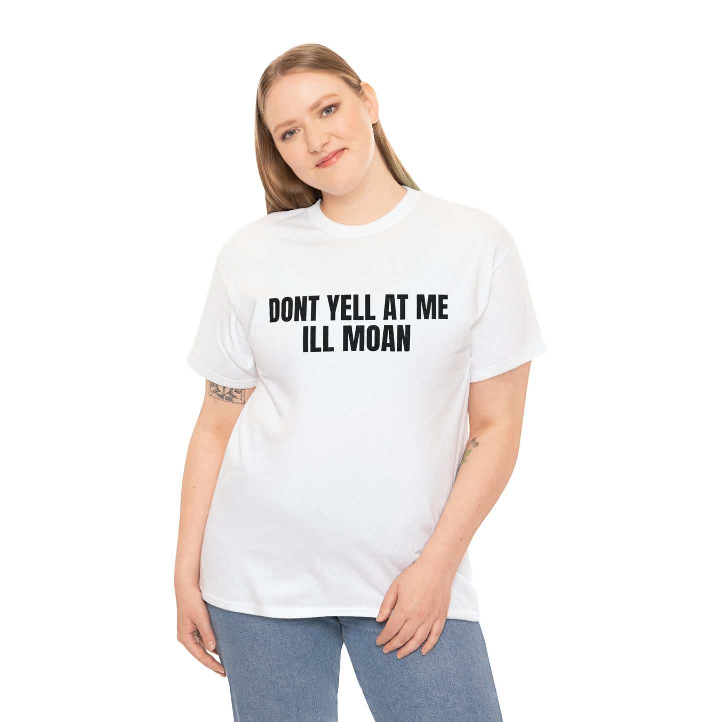 Don't Yell at Me I'll Moan