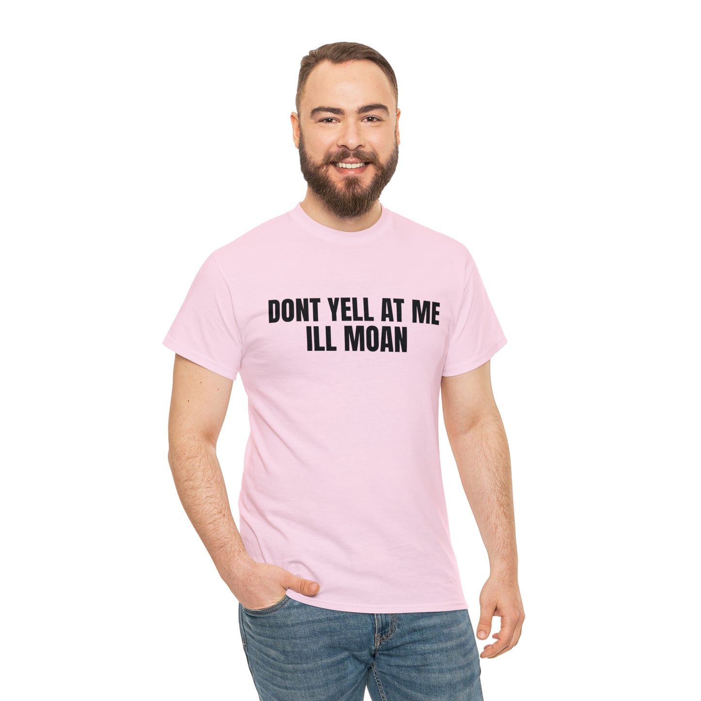Don't Yell at Me I'll Moan