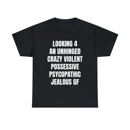 Looking 4 an Unhinged Crazy Violent Possessive Psychopathic Jealous GF